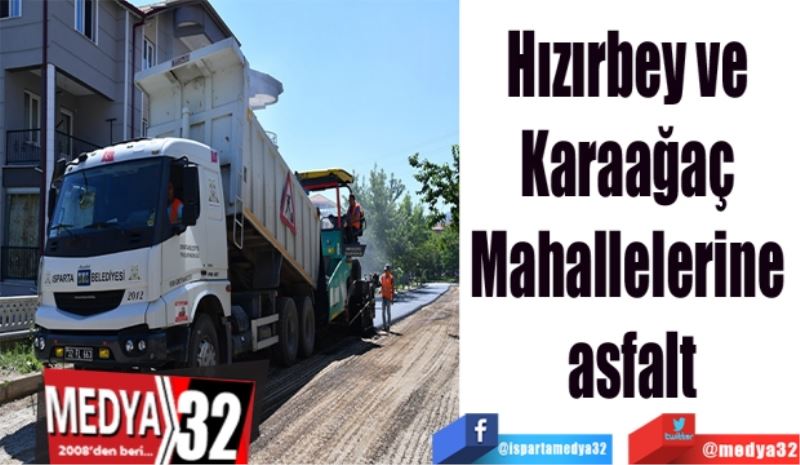 Hızırbey ve 
Karaağaç 
Mahallelerine 
asfalt
