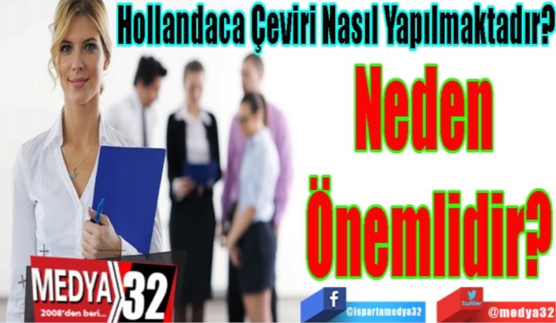 Hollandaca Çeviri Nasıl Yapılmaktadır?
Neden 
Önemlidir?
