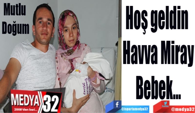 Hoş geldin 
Havva Miray
Bebek…
