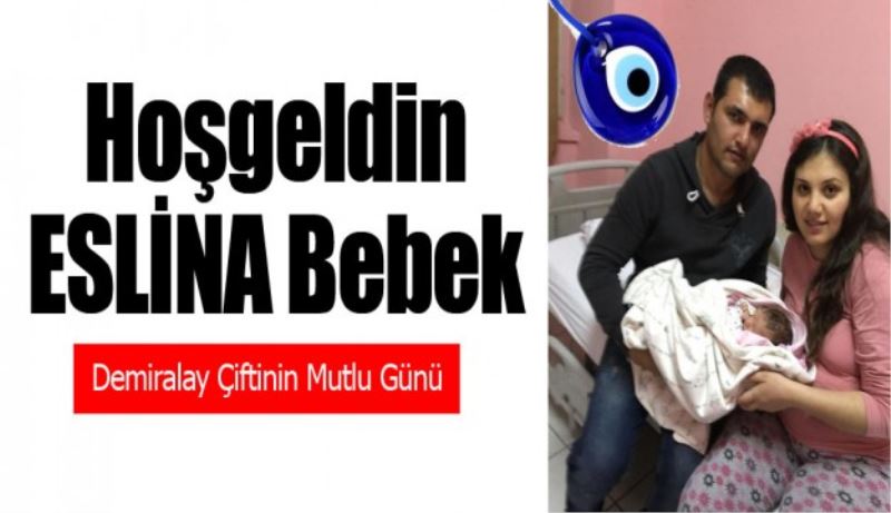 Hoşgeldin Eslina bebek