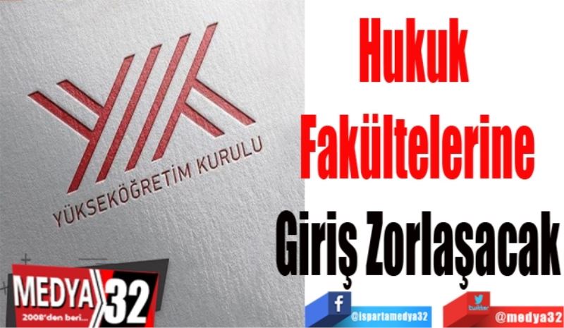 Hukuk 
Fakültelerine
Giriş Zorlaşacak
