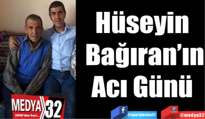 Hüseyin 
Bağıran’ın
Acı Günü 
