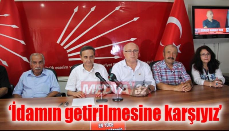‘İdamın getirilmesine karşıyız’