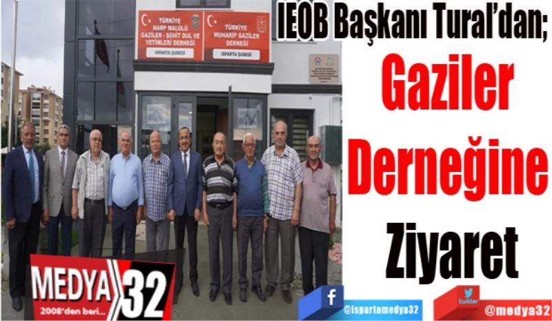 IEOB Başkanı Tural’dan; 
Gaziler 
Derneğine 
Ziyaret 
