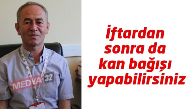 İftardan sonra da kan bağışı yapabilirsiniz