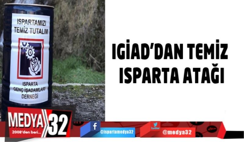 IGİAD’DAN TEMİZ ISPARTA ATAĞI
