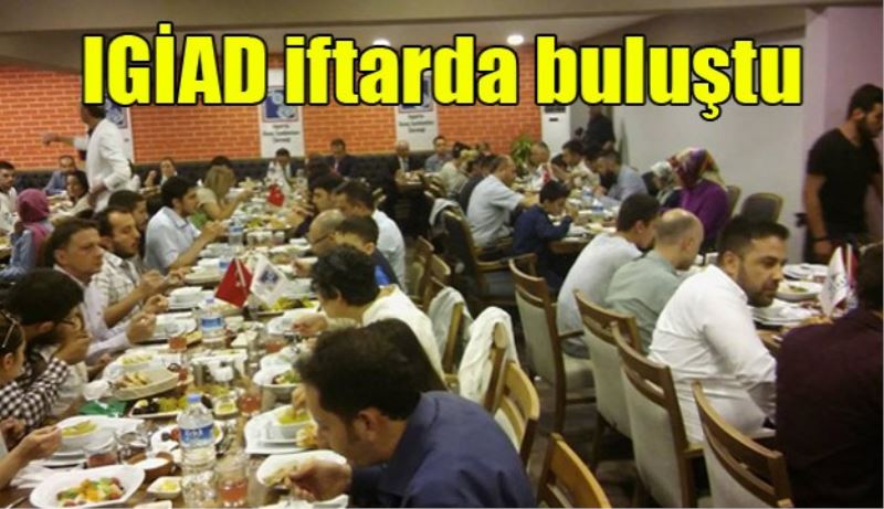 IGİAD iftarda buluştu 