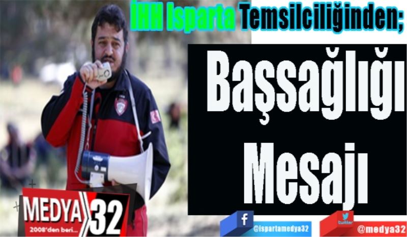 İHH Isparta Temsilciliğinden; 
Başsağlığı
Mesajı 
