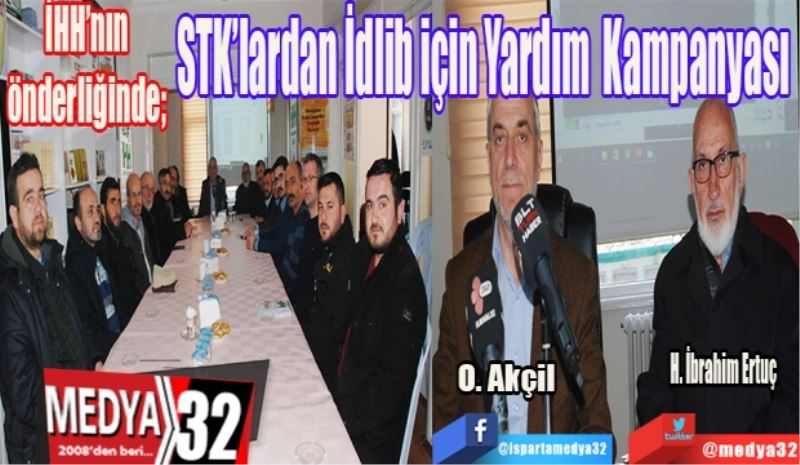 İHH’nın önderliğinde; 
STK’lardan
İdlib için
Yardım 
Kampanyası 
