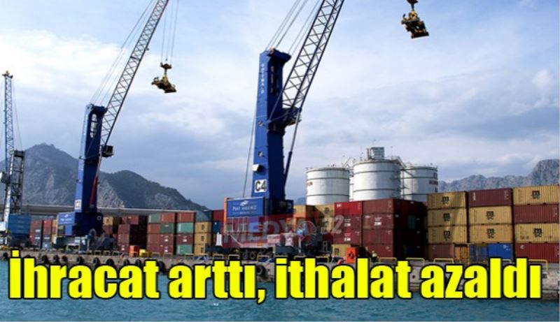 İhracat arttı, ithalat azaldı