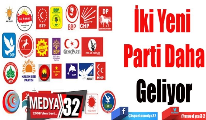 İki Yeni 
Parti Daha
Geliyor
