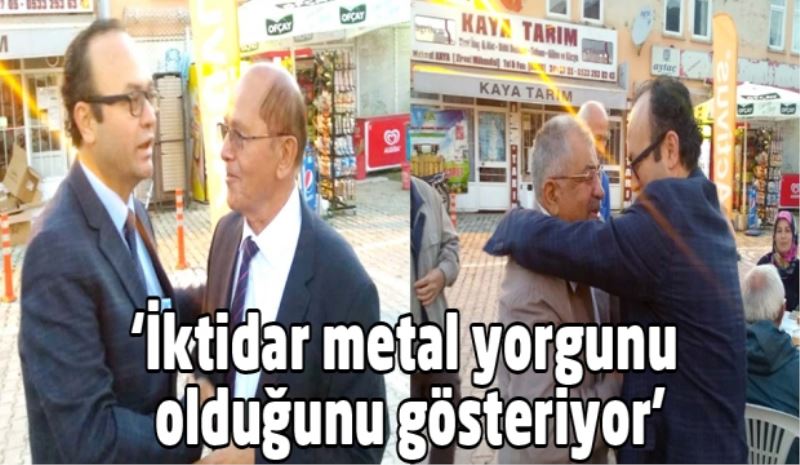 ‘İktidar metal yorgunu olduğunu gösteriyor’