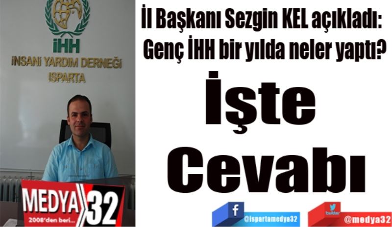 İl Başkanı Sezgin Kel açıkladı:  
Genç İHH bir yılda neler yaptı?
İşte 
Cevabı
