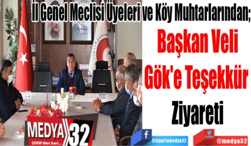 İl Genel Meclisi Üyeleri ve Köy Muhtarlarından; 
Başkan Veli
Gök