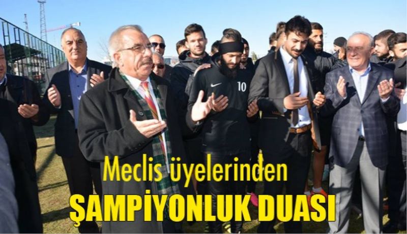 İl Genel Meclisi üyelerinden şampiyonluk duası