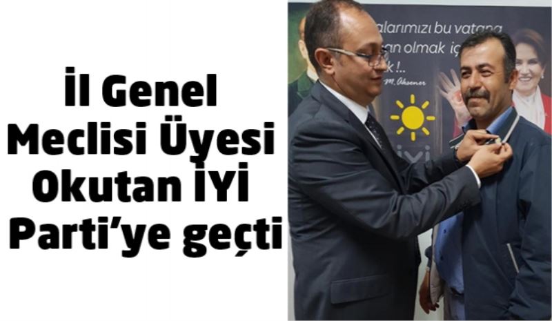 İl Genel Meclisi Üyesi Okutan İYİ Parti