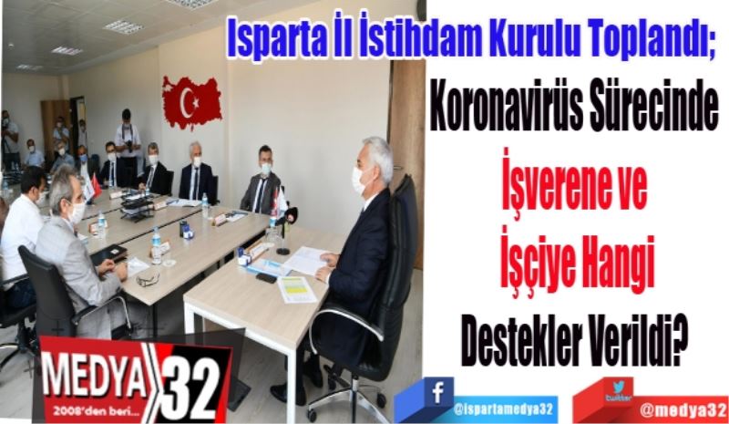 İl İstihdam Kurulu Toplandı; 
Koronavirüs Sürecinde 
İşverene ve 
İşçiye Hangi
Destekler Verildi? 
