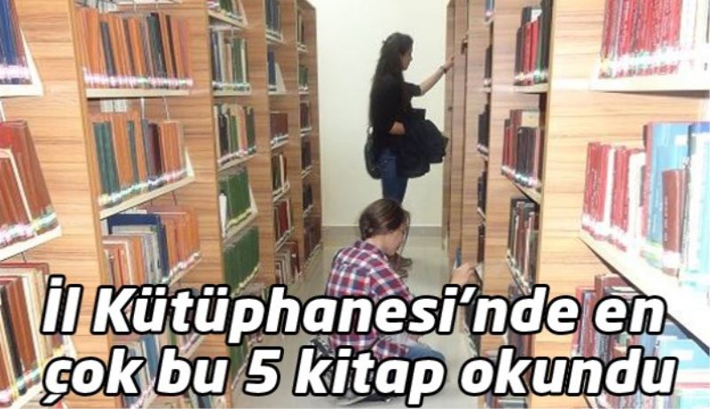 İl Kütüphanesi’nde en çok bu 5 kitap okundu