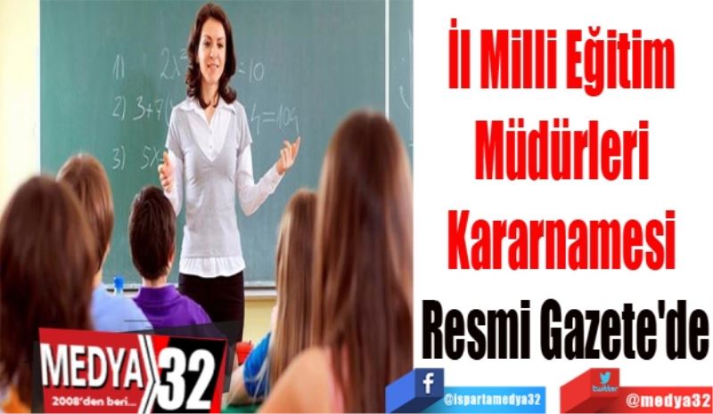 İl Milli Eğitim 
Müdürleri 
Kararnamesi 
Resmi Gazete