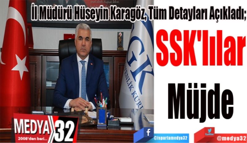 İl Müdürü Hüseyin Karagöz, Tüm Detayları Açıkladı;
SSK