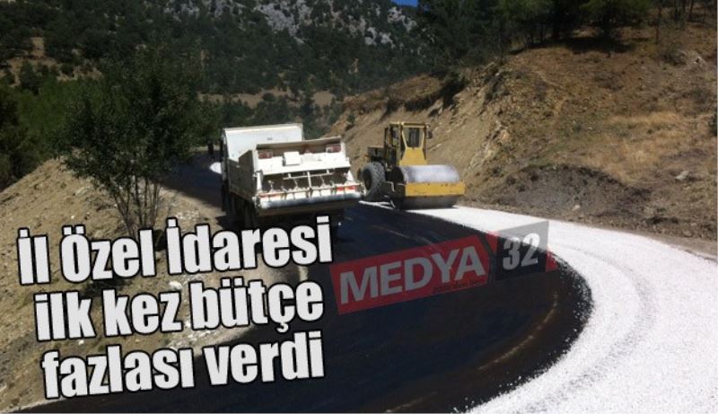 İl Özel İdaresi ilk kez bütçe fazlası verdi