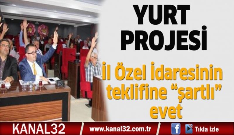 İl Özel İdaresinin teklifine “şartlı” evet