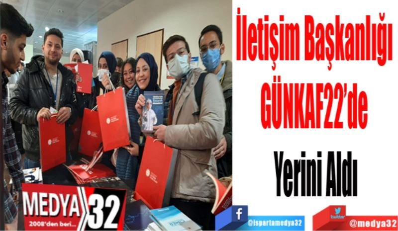 İletişim Başkanlığı 
GÜNKAF22’de 
Yerini Aldı
