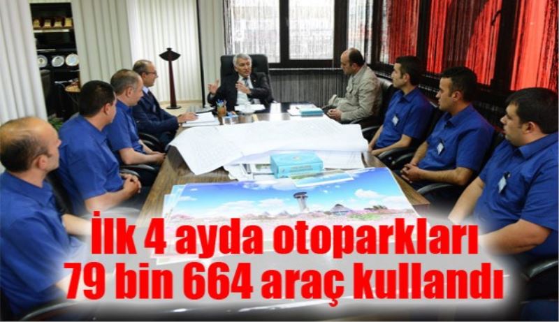 İlk 4 ayda otoparkları 79 bin 664 araç kullandı 
