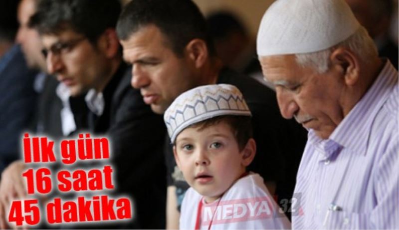 İlk gün 16 saat 45 dakika oruçlu olacağız