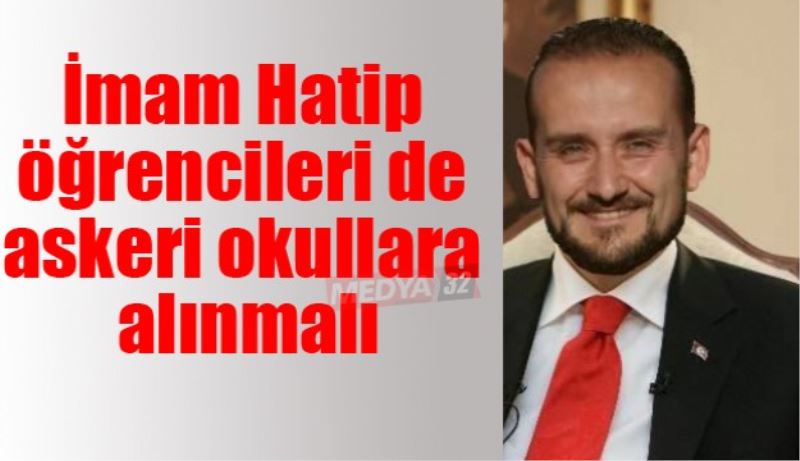 İmam Hatip öğrencileri de askeri okullara alınmalı