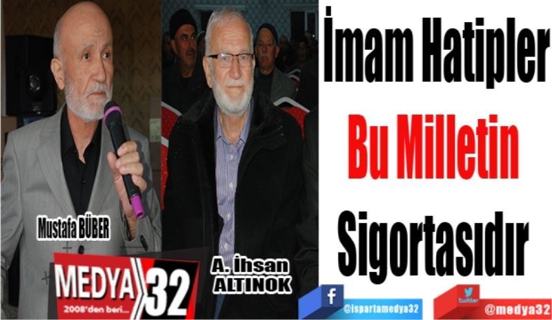 İmam Hatipler
Bu Milletin 
Sigortasıdır 
