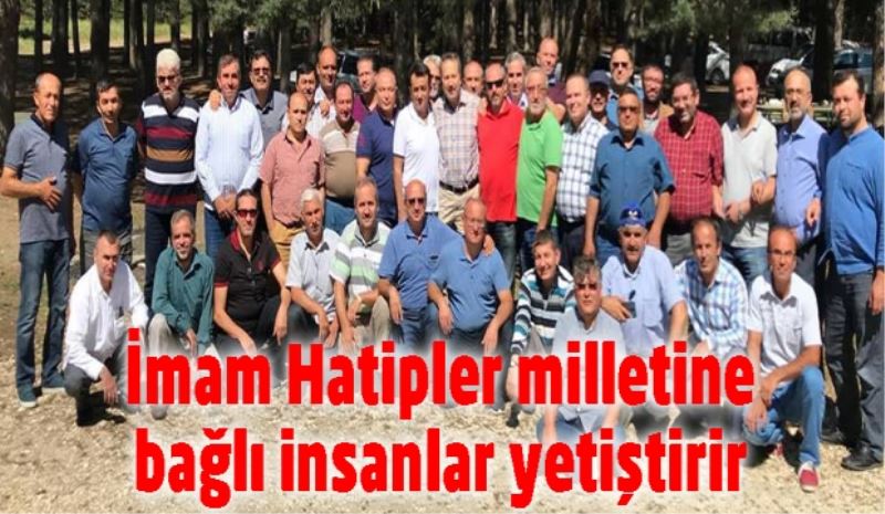 İmam Hatipler milletine bağlı insanlar yetiştirir
