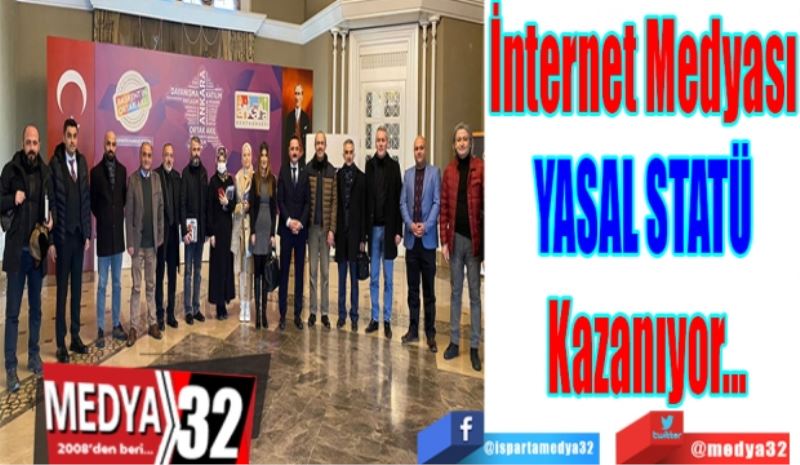 İnternet Medyası 
YASAL STATÜ 
Kazanıyor...

