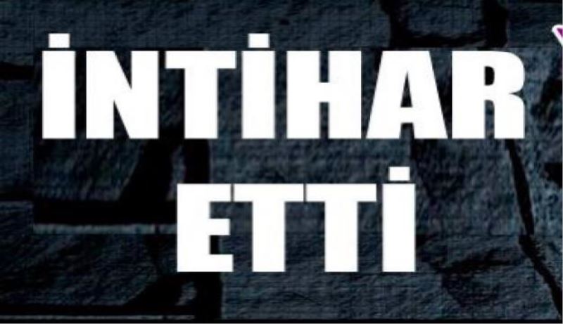 İntihar etti