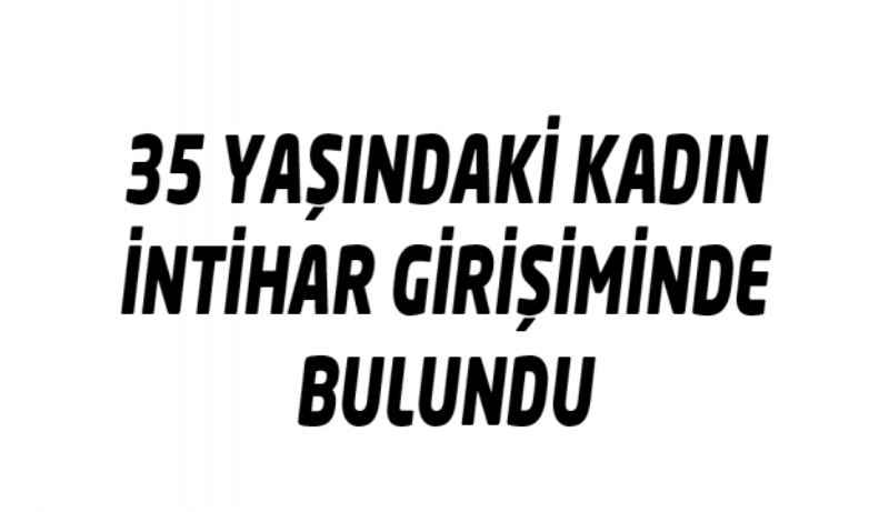 İntihar girişiminde bulundu