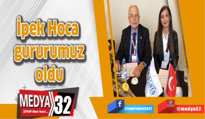 İpek Hoca gururumuz oldu