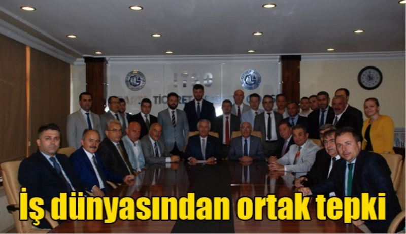 İş dünyasından ortak tepki