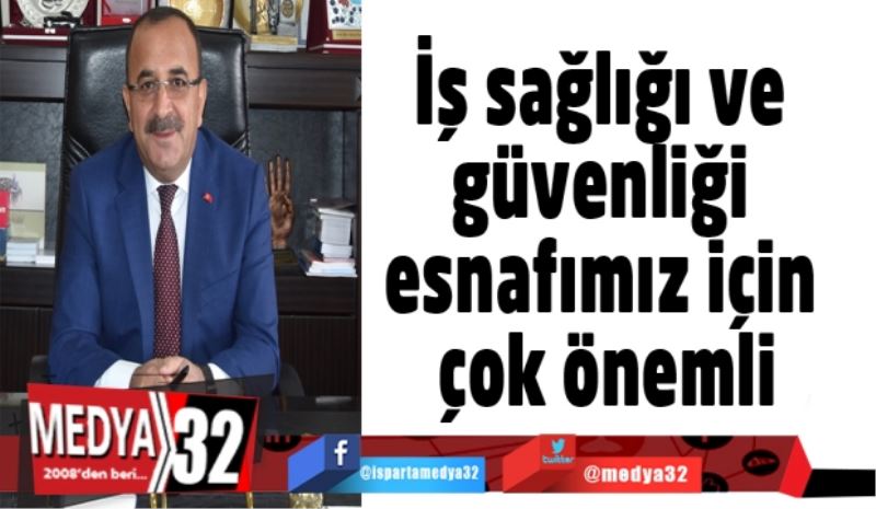 İş sağlığı ve güvenliği esnafımız için çok önemli