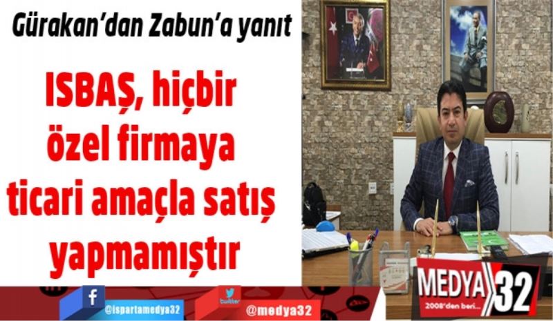 ISBAŞ, hiçbir özel firmaya ticari amaçla satış yapmamıştır