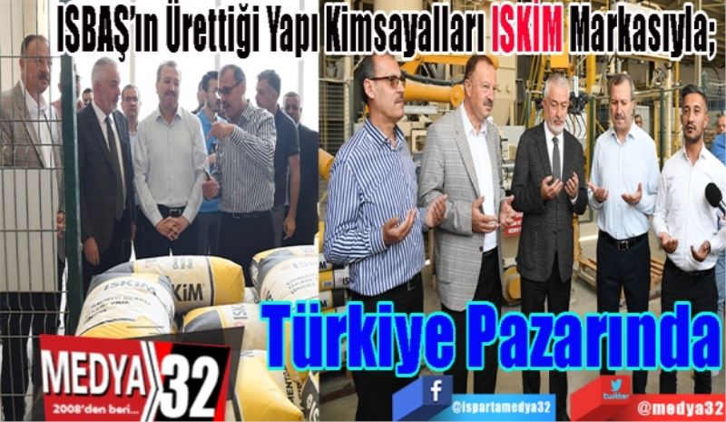 ISBAŞ’ın Ürettiği Yapı Kimsayalları ISKİM Markasıyla; 
Türkiye Pazarında 
