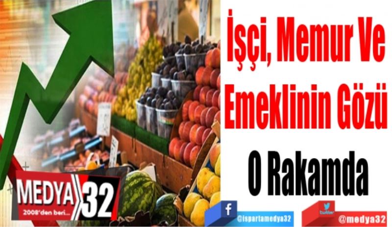 İşçi, Memur Ve 
Emeklinin Gözü 
O Rakamda
