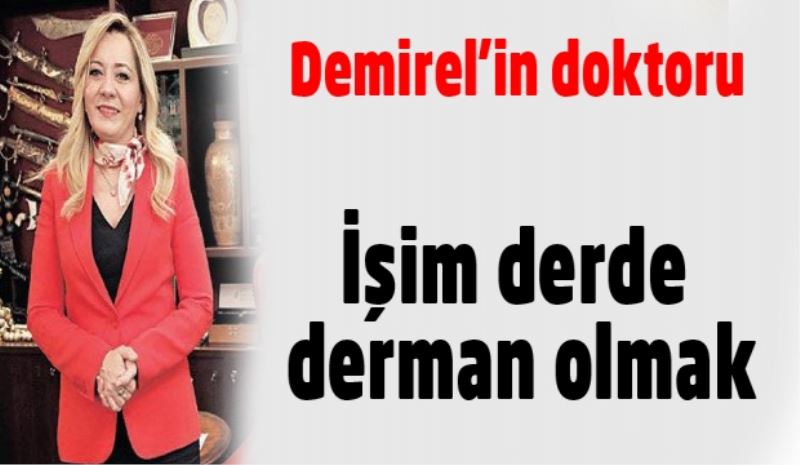 İşim derde derman olmak