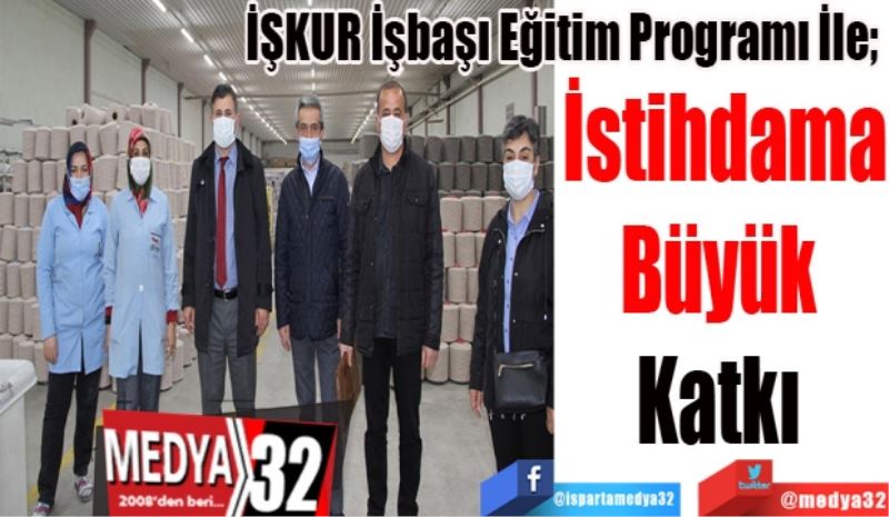 İŞKUR İşbaşı Eğitim Programı İle; 
İstihdama
Büyük 
Katkı 
