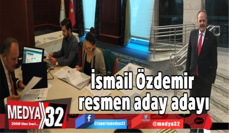 İsmail Özdemir resmen aday adayı