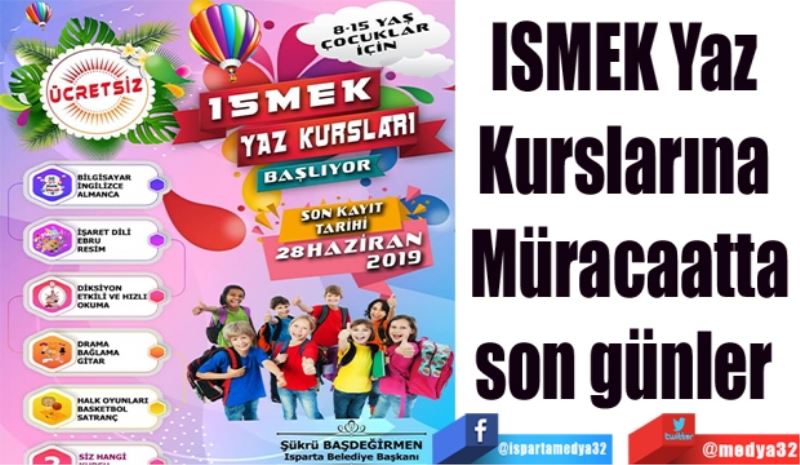 ISMEK Yaz 
Kurslarına 
Müracaatta
son günler 
