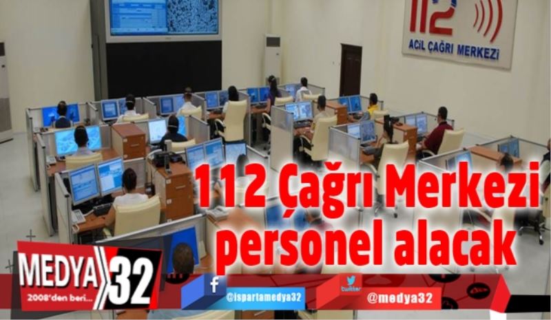 Isparta 112 Çağrı Merkezi personel alacak