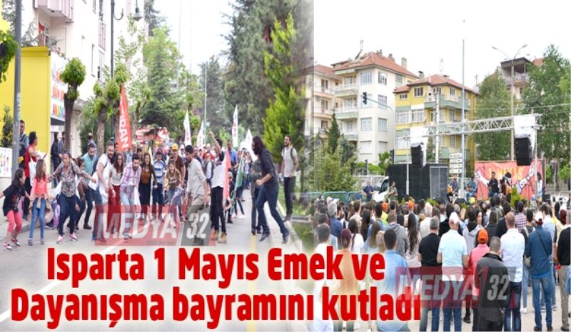 Isparta 1 Mayıs Emek ve Dayanışma bayramını kutladı 