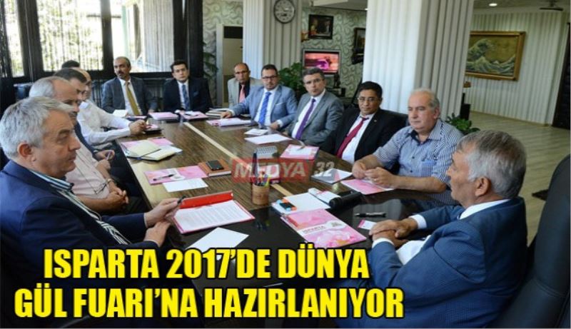 Isparta 2017’de Dünya Gül Fuarı’na Hazırlanıyor