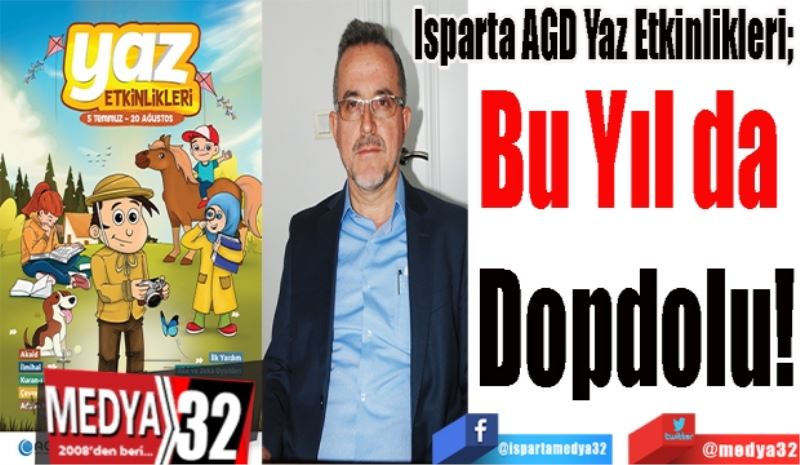Isparta AGD Yaz Etkinlikleri; 
Bu Yıl da 
Dopdolu! 
