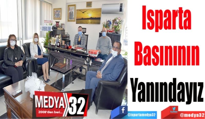 Isparta 
Basınının 
Yanındayız 
